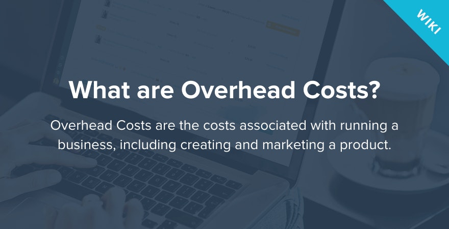 What are Overhead Costs?